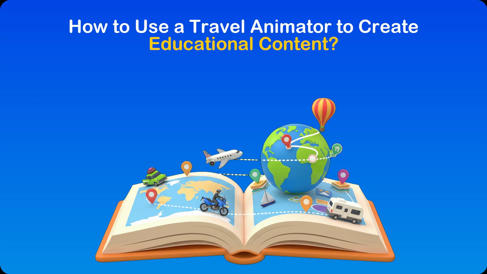 How to Use a Travel Animator to Create Educational Content?