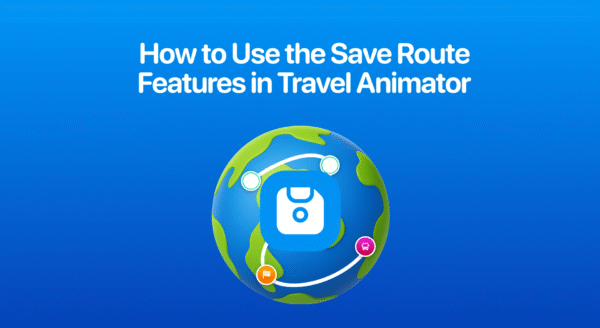 How to Use the Save Route Features in Travel Animator
