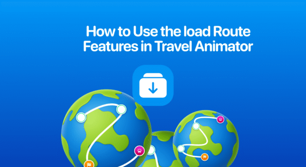 How to Use the Load Route Features in Travel Animator