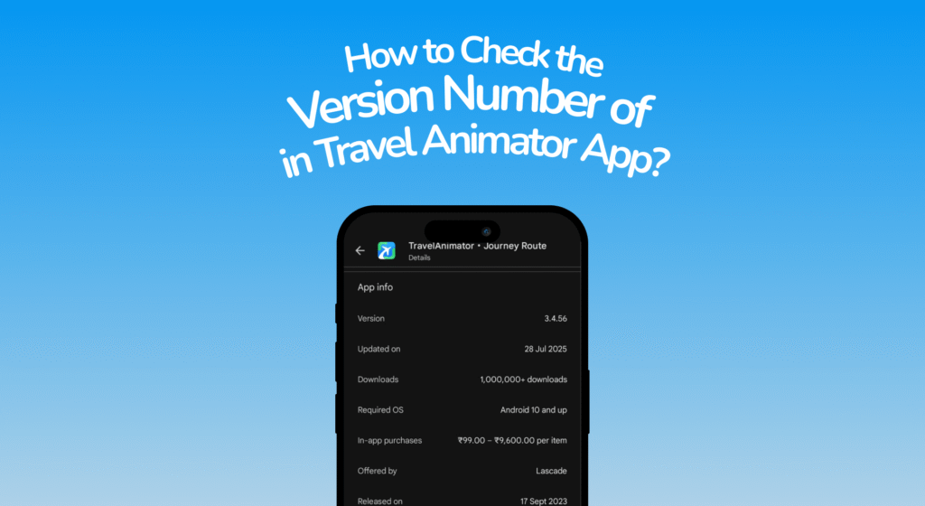How to Check the Version Number of the Travel Animator App?